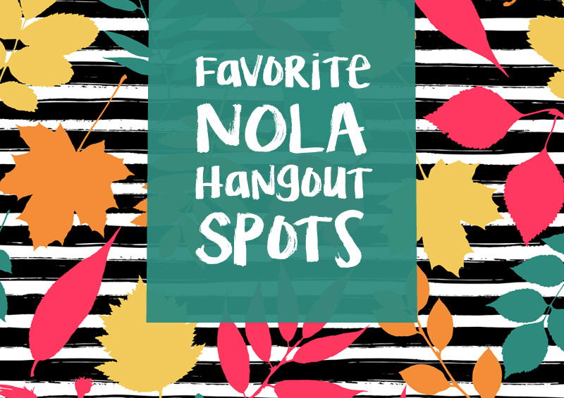 Favorite NOLA Hangout Spots Winter 2019