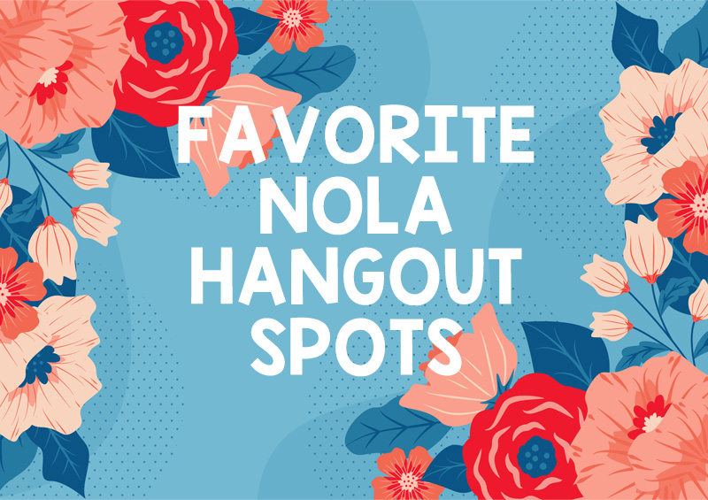 Favorite NOLA Hangout Spots Spring 2020